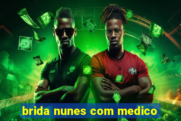 brida nunes com medico